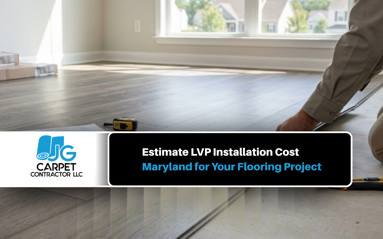 LVP installation cost Maryland planning for a residential flooring project