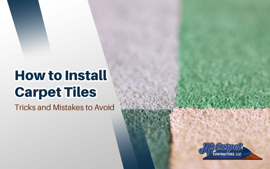 How To Install Carpet Tiles: Tricks And Mistakes To Avoid