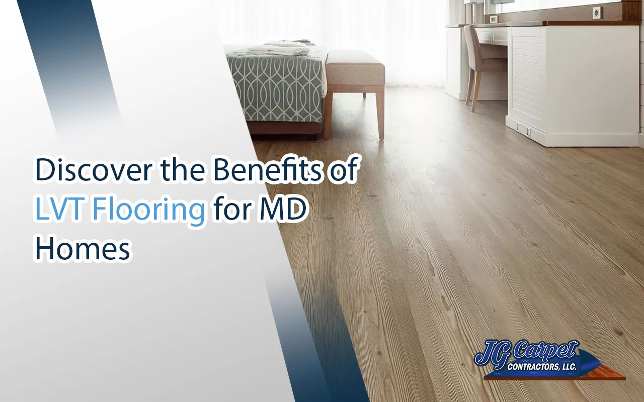 Durable LVT Flooring Benefits for MD Homes